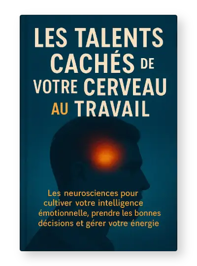 Les Talents Cachés de Votre Cerveau au Travail