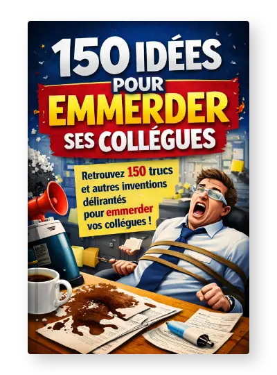 150 idées pour emmerder ses collègues