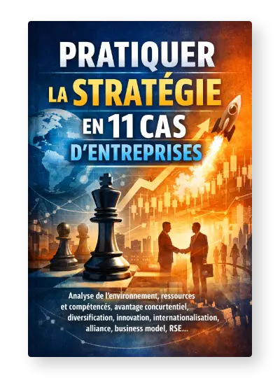 Pratiquer la stratégie en 11 cas d'entreprises