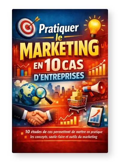 Pratiquer le marketing en 10 cas d'entreprises